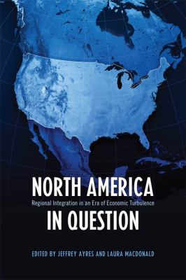 North America in question : regional integration in an era of economic turbulence