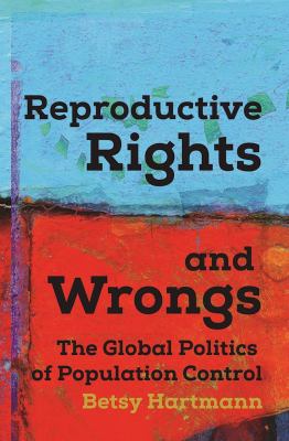 Reproductive rights and wrongs : the global politics of population control