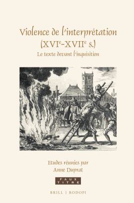 Violence de l'interprétation (XVIe-XVIIe s.) : le texte devant l'inquisition