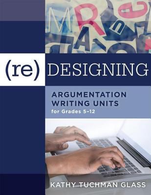 (Re)designing argumentation writing units for grades 5-12