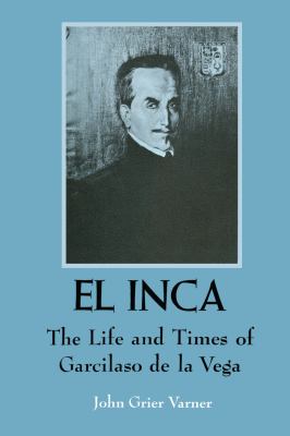 El Inca : the life and times of Garcilaso de la Vega