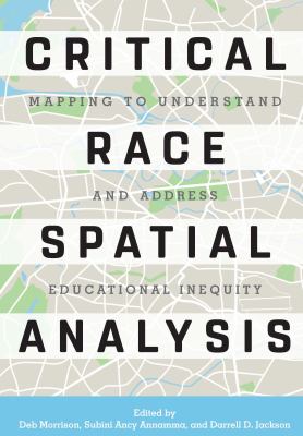 Critical race spatial analysis : mapping to understand and address educational inequity