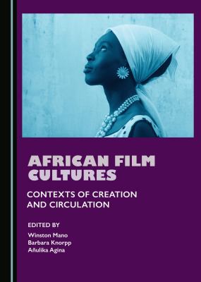 African film cultures : contexts of creation and circulation