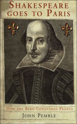 Shakespeare goes to Paris : how the bard conquered France