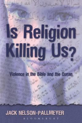 Is religion killing us? : violence in the Bible and the Quran