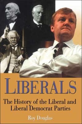 Liberals : a history of the Liberal and Liberal Democratic parties