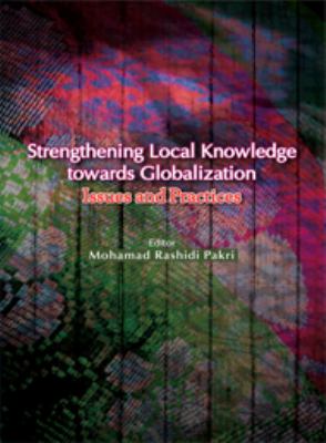 Strengthening local knowledge towards globalization : issues and practices