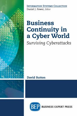 Business continuity in a cyber world : surviving cyber-attacks