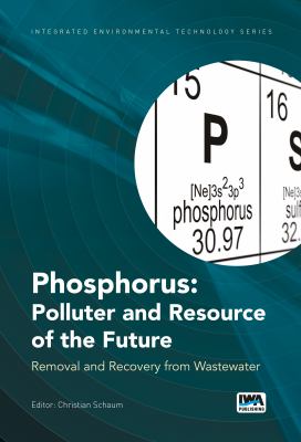 Phosphorus : polluter and resource of the future : removal and recovery from wastewater