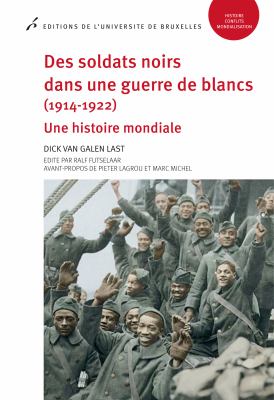 Des soldats noirs dans une guerre de blancs (1914-1922) : une histoire mondiale