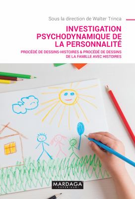 Investigation psychodynamique de la personnalité : procédé de dessins-histoires & procédé de dessins de la famille avec histoires