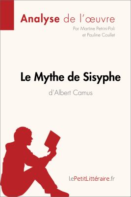 Le Mythe de Sisyphe d'Albert Camus (Analyse de L'oeuvre) : Comprendre la Littérature Avec LePetitLittéraire. fr.