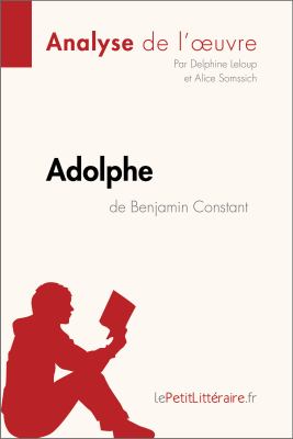Adolphe de Benjamin Constant (Analyse de L'oeuvre) : Comprendre la Littérature Avec LePetitLittéraire. fr.