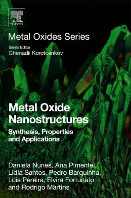 Metal Oxide Nanostructures : Synthesis, Properties and Applications.