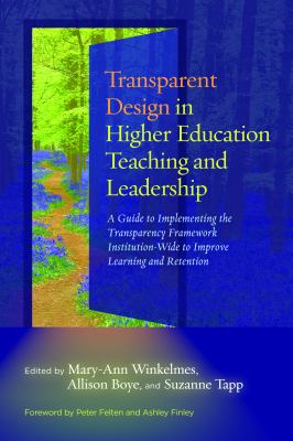 Transparent Design in Higher Education Teaching and Leadership : A Guide to Implementing the Transparency Framework Institution-Wide to Improve Learning and Retention.