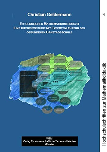 Erfolgreicher Mathematikunterricht : Eine Interviewstudie mit Expertenlehrern der gebundenen Ganztagsschule.