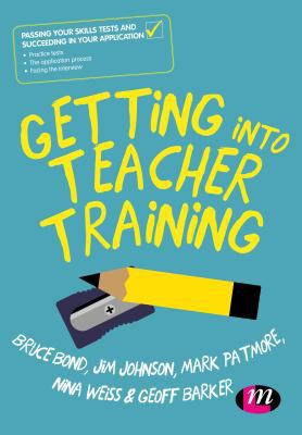 Getting into Teacher Training : Passing your Skills Tests and succeeding in your application.