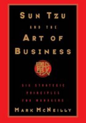 Sun Tzu and the art of business : six strategic principles for managers