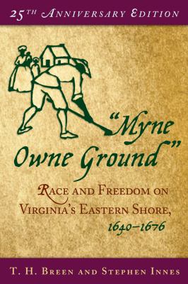 "Myne owne ground" : race and freedom on Virginia's Eastern Shore, 1640-1676