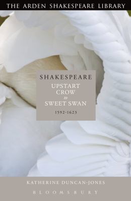 Shakespeare : upstart crow to sweet swan, 1592-1623