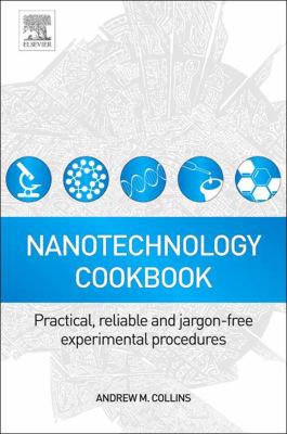 Nanotechnology cookbook : practical, reliable and jargon-free experimental procedures