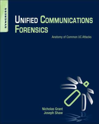 Unified communications forensics : anatomy of common UC attacks