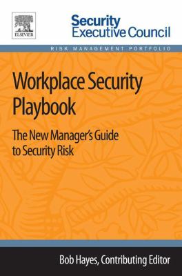 Workplace security playbook : the new manager's guide to security risk