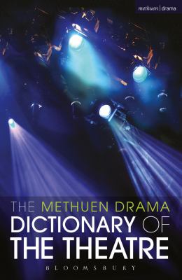 The Methuen Drama dictionary of the theatre