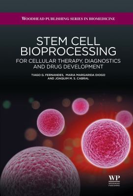 Stem cell bioprocessing : for cellular therapy, diagnostics and drug development