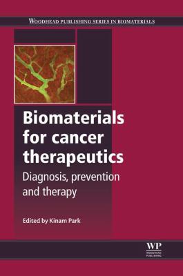 Biomaterials for cancer therapeutics : diagnosis, prevention and therapy