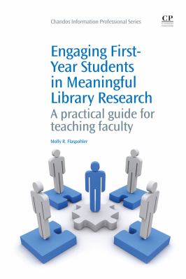 Engaging first-year students in meaningful library research : a practical guide for teaching faculty