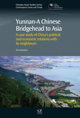 Yunnan-- a Chinese bridgehead to Asia : a case study of China's political and economic relations with its neighbours