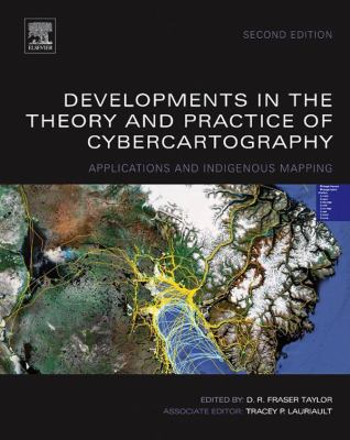 Developments in the theory and practice of cybercartography : applications and indigenous mapping