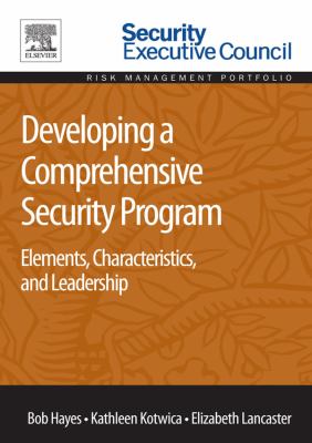 Developing a comprehensive security program : elements, characteristics, and leadership