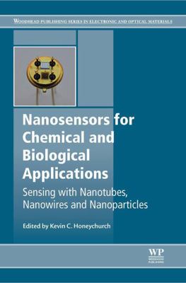 Nanosensors for chemical and biological applications : sensing with nanotubes, nanowires and nanoparticles