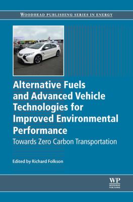 Alternative fuels and advanced vehicle technologies for improved environmental performance : towards zero carbon transportation
