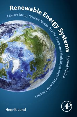 Renewable energy systems : a smart energy systems approach to the choice and modeling of 100% renewable solutions