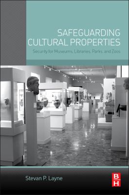 Safeguarding cultural properties : security for museums, libraries, parks, and zoos