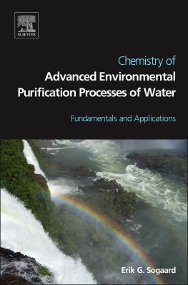 Chemistry of advanced environmental purification processes of water : fundamentals and applications
