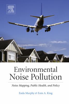 Environmental noise pollution : noise mapping, public health, and policy