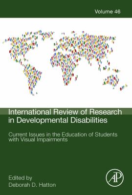 International review of research in developmental disabilities. Volume forty six, Current issues in the education of students with visual impairments /