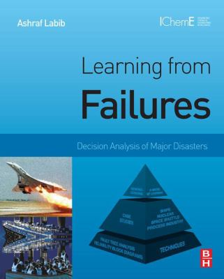 Learning from failures : decision analysis of major disasters