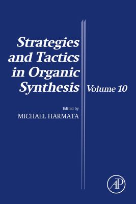 Strategies and tactics in organic synthesis. Volume 10 /