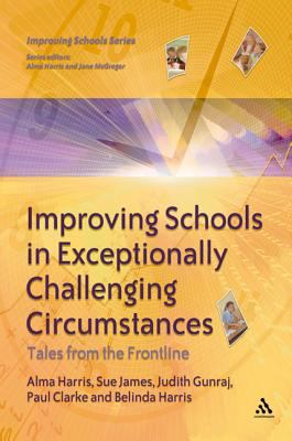 Improving schools in exceptionally challenging circumstances : tales from the frontline