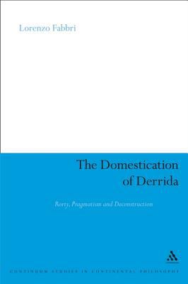 The domestication of Derrida : Rorty, pragmatism and deconstruction