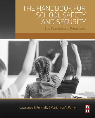 The handbook for school safety and security : best practices and procedures