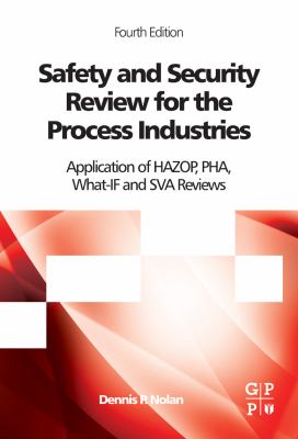 Safety and security review for the process industries : application of HAZOP, PHA and What-If and SVA reviews