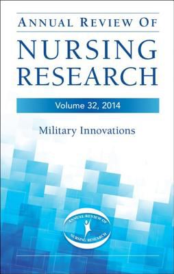 Annual review of nursing research. Volume 32, Military and veteran innovations of care /