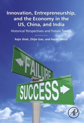 Innovation, entrepreneurship, and the economy in the US, China, and India : historical perspectives and future trends