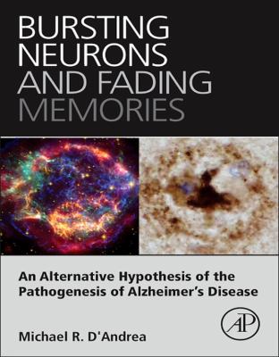 Bursting neurons and fading memories : an alternative hypothesis of the pathogenesis of Alzheimer's disease